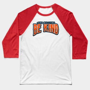 Be Kind, End bullying, Unity Day Baseball T-Shirt